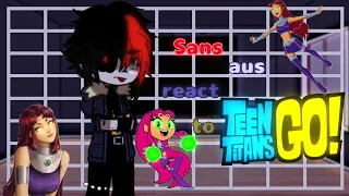 Sans aus react to Teen Titans||[3/?]||Starfire☆||[AR/EN]||GCRV||:)