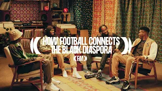 How Football Connects the Black Diaspora | FM Broadcast | Nike