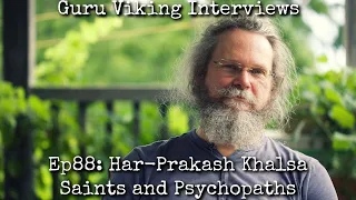 Ep88: Saints and Psychopaths - Har Prakash Khalsa