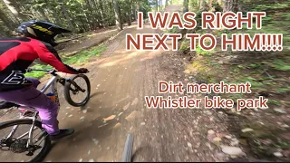 THE CRAZIEST LAP DOWN DIRT MERCHANT EVER!!! | WHISTLER BIKE PARK