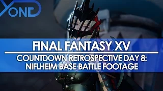 Day 8: Final Fantasy XV Countdown Retrospective - Niflheim Base Battle Footage