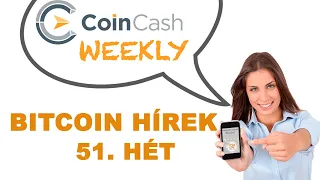 CoinCash Weekly bitcoin hírösszefoglaló - 51. hét