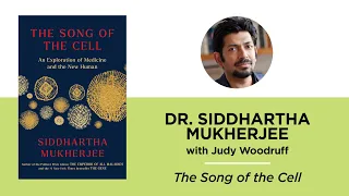 The Song of the Cell—Dr. Siddhartha Mukherjee with Judy Woodruff