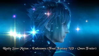 Really Slow Emotion - Endlessness (Final Fantasy XV - Omen Trailer)