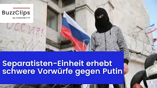 Separatisten-Einheit erhebt schwere Vorwürfe gegen Putin