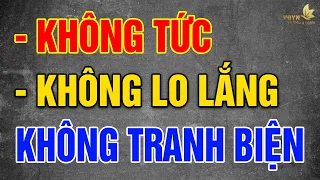 Cổ Nhân Dạy: Người Sống Khôn Ngoan, Không TỨC, Không LO LẮNG, Không Tranh Biện - Vạn Điều Ý Nghĩa