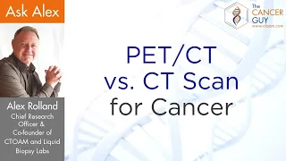 PET CT Scan For Cancer vs  CT Scan For Cancer