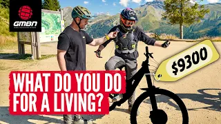 Nice Bike! What Do You Do For A Living? | Morzine Edition