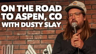 On the road to Aspen, Colorado with comedian Dusty Slay