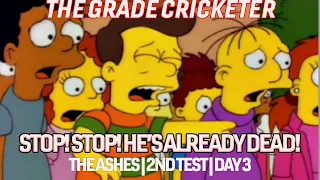 STOP! STOP! HE'S ALREADY DEAD! |The Ashes | 2nd Test, Day 3