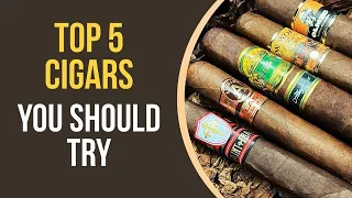 Top 5 Cigars You Should Try