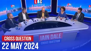 Cross Question with Iain Dale 22/05 | Watch Again