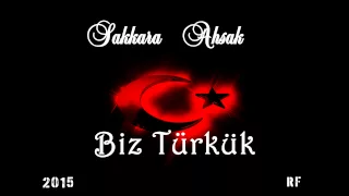 Sakkara Ahsak - Biz Türkük(audio)