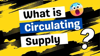 What is Circulating supply? Everything you need to understand in 2min