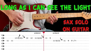 LONG AS I CAN SEE THE LIGHT guitar lesson - Saxophone solo on guitar (with tabs) - CCR