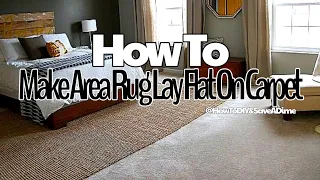 How To Lay A  Area Rug Flat On Carpet