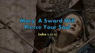 Mary, a sword will pierce your soul