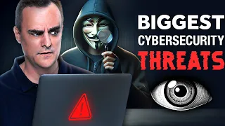 Biggest Cybersecurity Threats you need to know about!