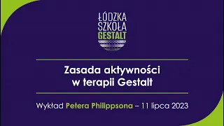 Zasada aktywności w terapii Gestalt - wykład Petera Philippsona