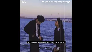 Rồi Người Thương Cũng Hóa Người Dưng (Lofi lyrics) - Bảo Uyên x H2O