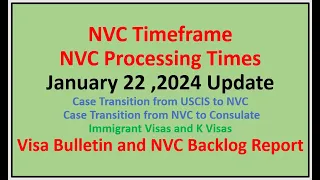 NVC Processing Times As of January 22, 2024 || February Visa Bulletin || January  NVC Backlog Report