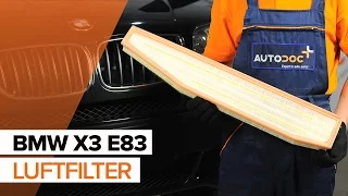 Wie BMW X3 E83 Luftfilter wechseln TUTORIAL | AUTODOC
