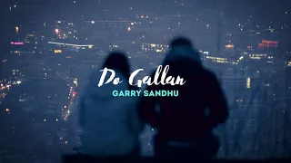 garry sandhu  --  do gallan (let's talk) // (𝓈𝓁𝑜𝓌𝑒𝒹 + 𝓇𝑒𝓋𝑒𝓇𝒷)