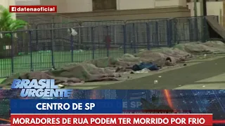 Polícia investiga se morte de moradores de rua no Centro de SP foi pelo frio | Brasil Urgente