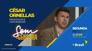 Sem Censura entrevista o historiador César Ornellas