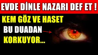 KEM GÖZ VE HASET BU DUADAN KORKUYOR ! EVDE DİNLE NAZARI YOK ET...