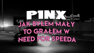 P1NX - Jak byłem mały to grałem w Need For Speeda