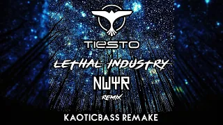 Tiësto - Lethal Industry (NWYR Remix)[KAOTICBASS Remake]