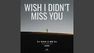 Wish I Didn't Miss You (feat. Iana)