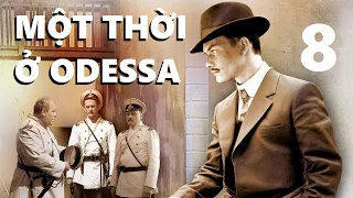 Một thời ở Odessa - Tập 8 | Dựa trên tiểu thuyết hình sự về ông Trùm đất cảng Odessa