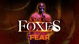 The Small Foxes || Fear || Pastor Jermone Glenn