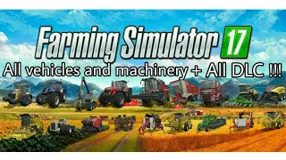 Farming Simulator 17 All vehicles and machinery + All DLC !!!