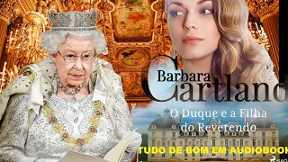 03. Barbara Cartaland " O duque e a filha do revendo" audiobook audio livro, completo de romance.
