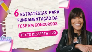 ✅ 6 estratégias argumentativas para fundamentação da tese em concursos!