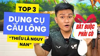 TOP 3 PHỤ KIỆN CẦU LÔNG "NHẤT ĐỊNH PHẢI CÓ" bên trong TÚI VỢT CỦA BẠN