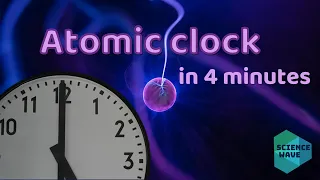 Atomic clock in 4 minutes!