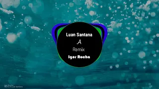 A Luan Santana (Igor Rocha Remix)