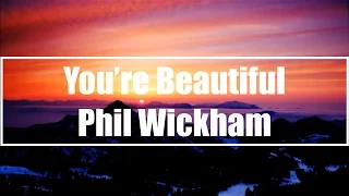 You're Beautiful - Phil Wickham (Lyrics)