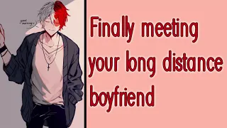 Finally meeting your long distance boyfriend [M4F] [Wholesome] [Nervous] [Boyfriend ASMR]