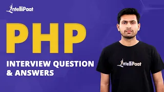 PHP Interview Question & Answers | PHP Programming Questions | Intellipaat