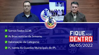 FIQUE POR DENTRO | SINDGUARDAS-SP | PROGRAMA 173 (06/05/2022)