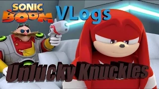 Sonic Boom Vlogs - Episode 13 - Unlucky Knuckles
