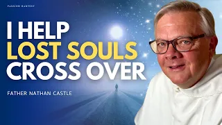 Helping LOST SOULS Cross Over: Sudden & Violent Deaths, Angels & Afterlife with Father Nathan Castle