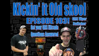 Kickin'it Old Skool EP 1o3!  Q&A on the GRS Viper Switcher for the iiRcade