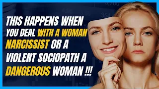 When You're Dealing with a Dangerous Woman Narcissist or Sociopath |NPD |Narcissism |GAslighting