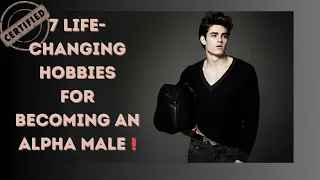 The Ultimate Guide to Becoming an Alpha Male: 7 Life-Changing Hobbies for 2023